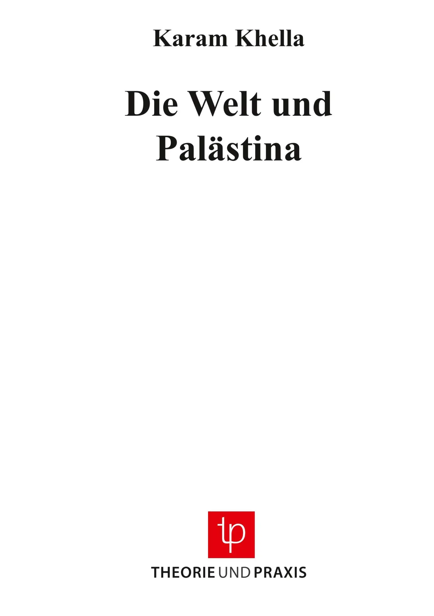 Cover: 9783939710080 | Die Welt und Palästina | Karam Khella | Taschenbuch | 74 S. | Deutsch
