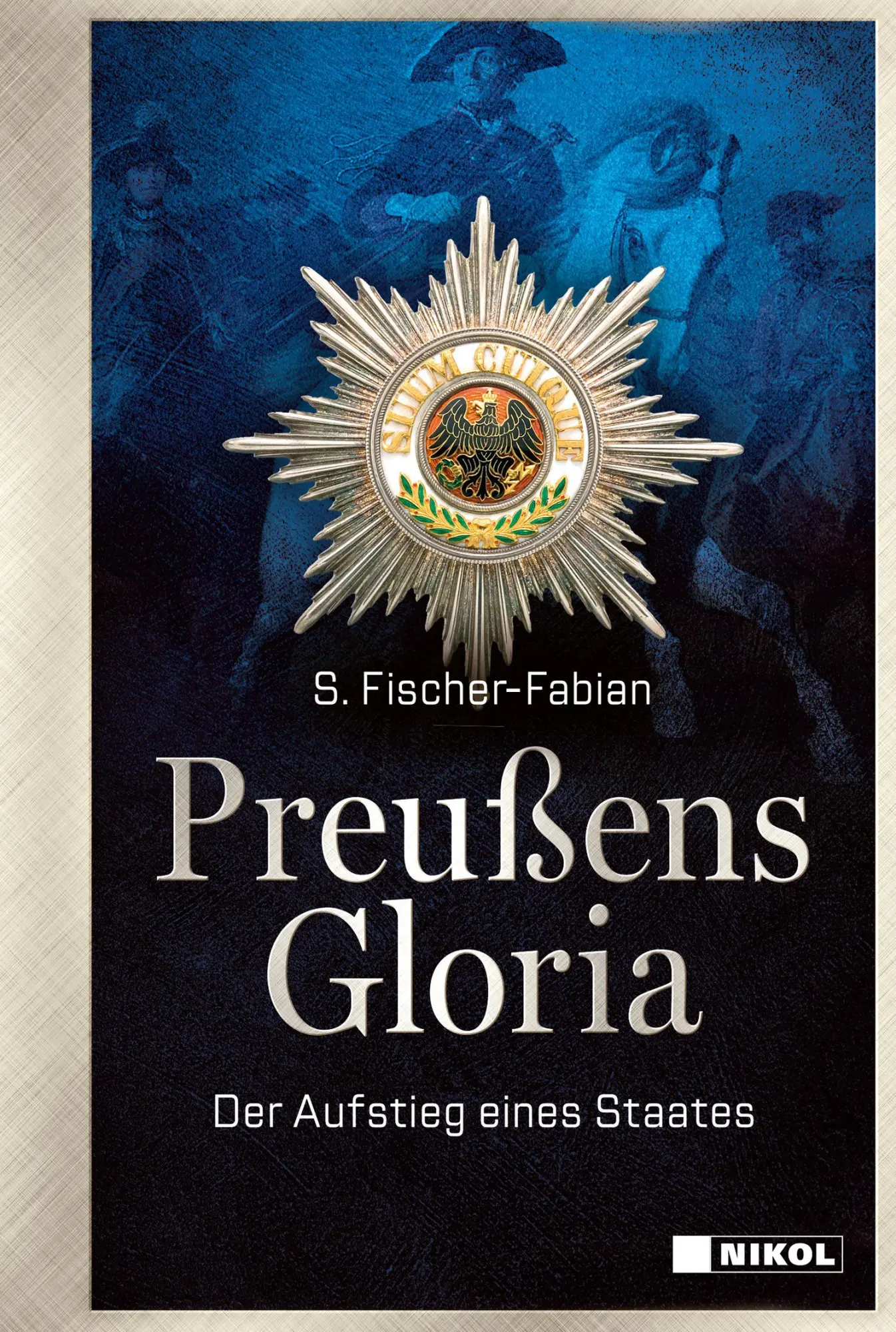 Cover: 9783690430180 | Preußens Gloria | Der Aufstieg eines Staates | S. Fischer-Fabian