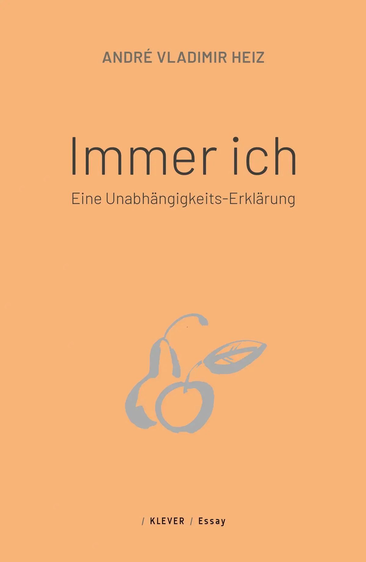 Cover: 9783991560180 | Immer ich | Eine Unabhängigkeits-Erklärung | André Vladimir Heiz