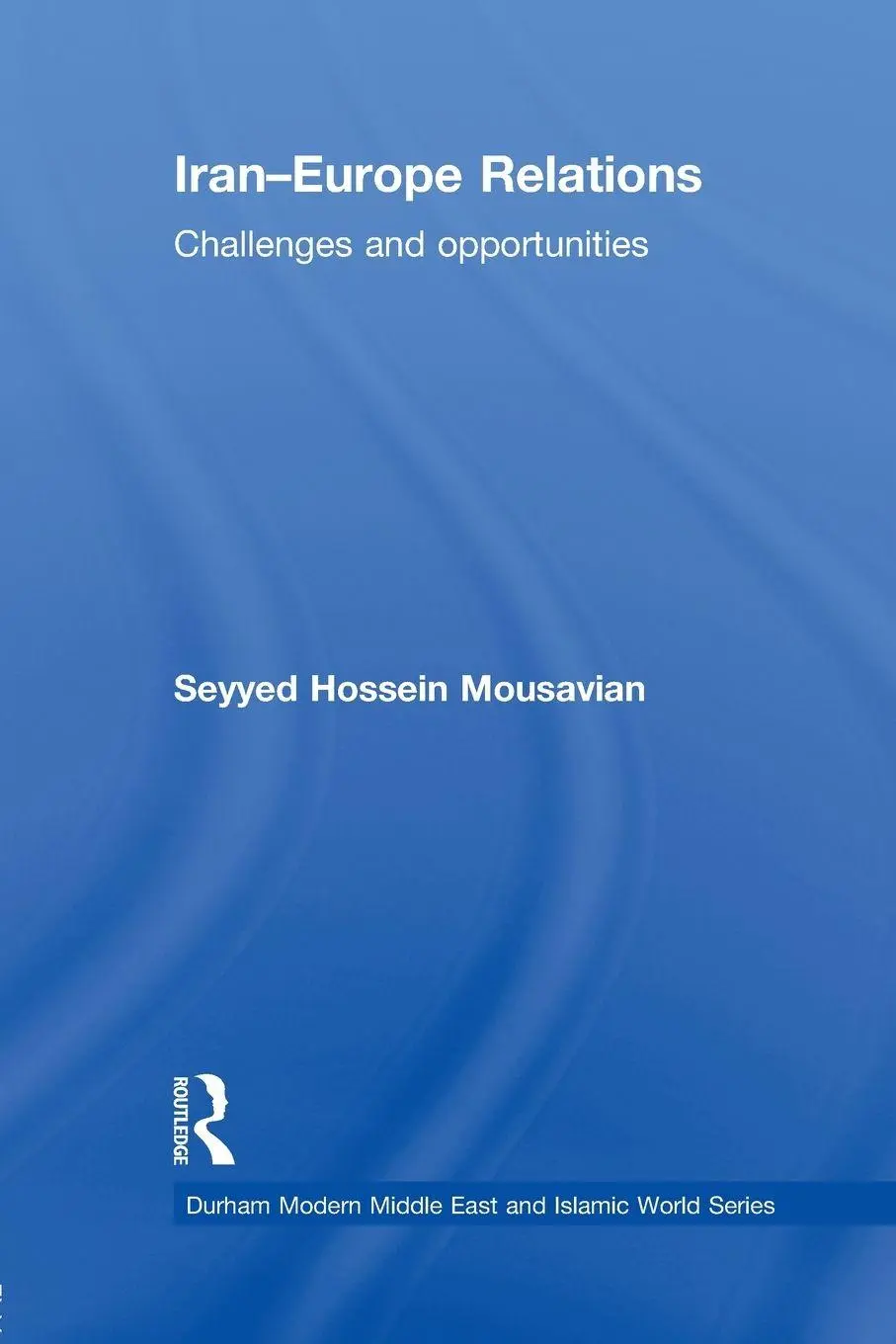 Cover: 9780415590280 | Iran-Europe Relations | Challenges and Opportunities | Mousavian