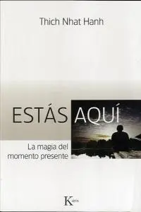Cover: 9788499880280 | Estás Aquí | La Magia del Momento Presente | Thich Nhat Hanh | Buch