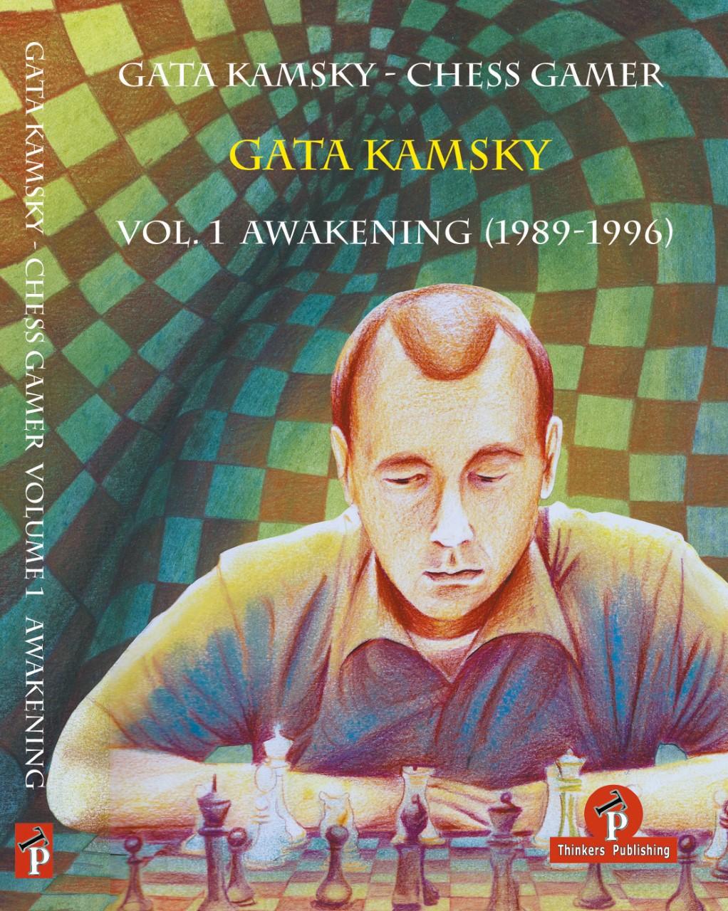 Gata Kamsky - Chess Gamer Volume 1: Awakening 1989-1996  Gata Kamsky  Taschenbuch  Chess Gamer  Englisch  2019  THINKERS PUB  EAN 9789492510280 - Kamsky, Gata