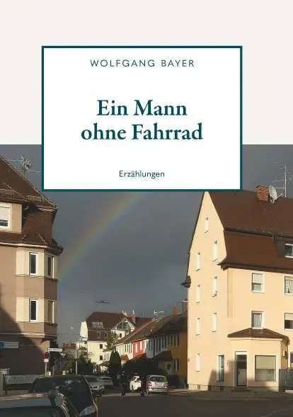 Cover: 9783991920380 | Ein Mann ohne Fahrrad | Wolfgang Bayer | Taschenbuch | 76 S. | Deutsch