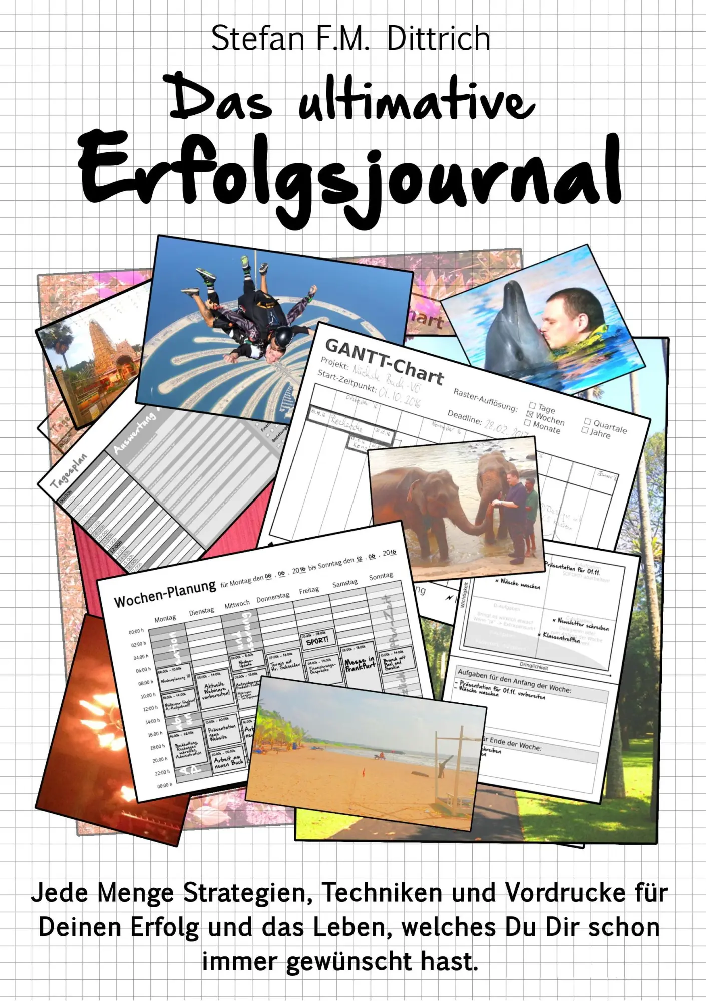 Cover: 9783743100480 | Das ultimative Erfolgsjournal | Stefan F. M. Dittrich | Taschenbuch