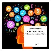 Cover: 9783937310480 | Die Kleine Reihe Bd. 28: Partywissen | Götz Gußmann | Taschenbuch