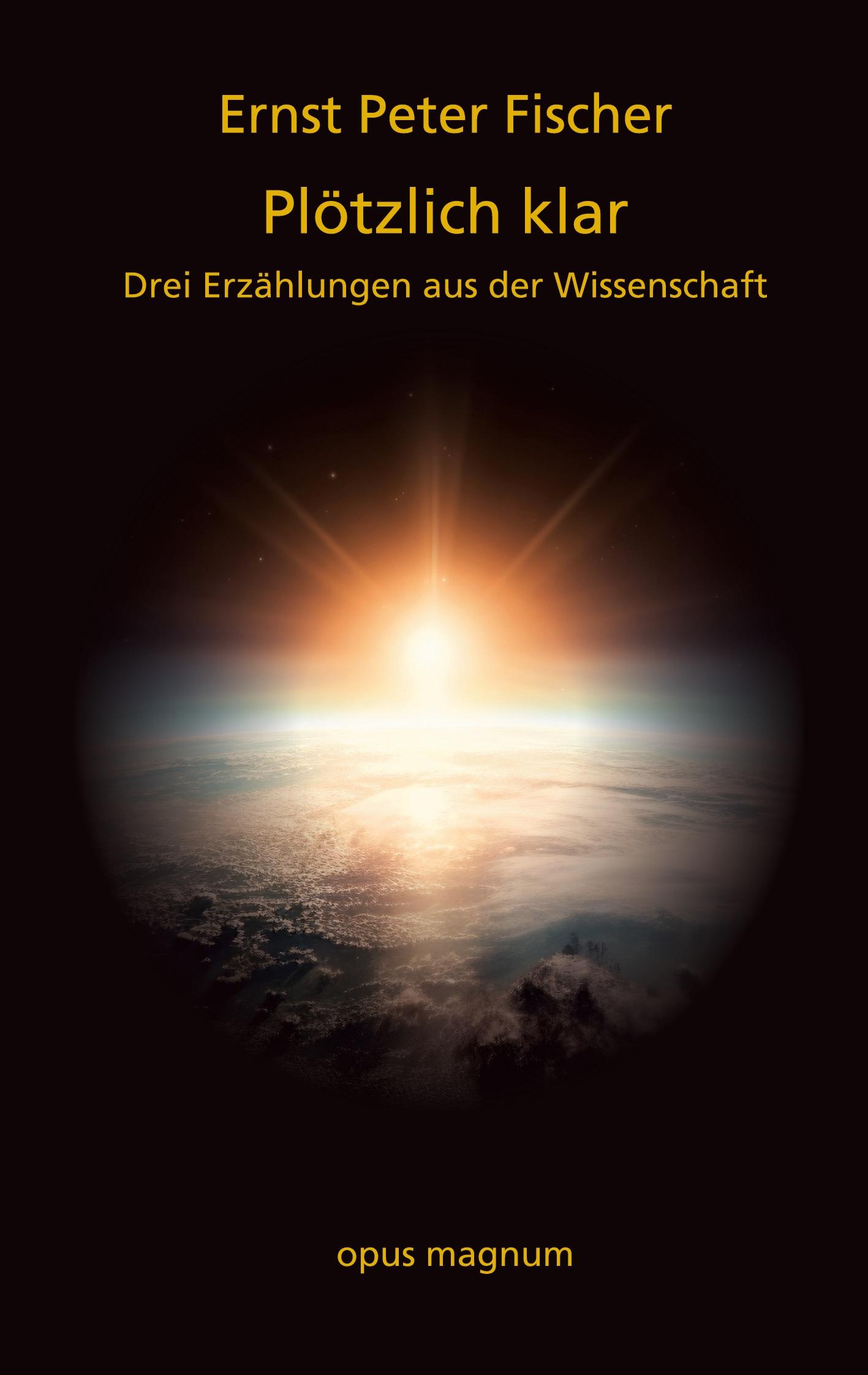 Cover: 9783956120480 | Plötzlich klar | Drei Erzählungen aus der Wissenschaft | Fischer