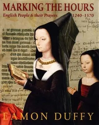 Cover: 9780300170580 | Marking the Hours | English People and Their Prayers, 1240-1570 | Buch