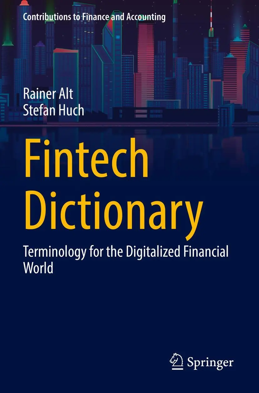 Fintech Dictionary: Terminology for the Digitalized Financial World (Contributions to Finance and Accounting)
