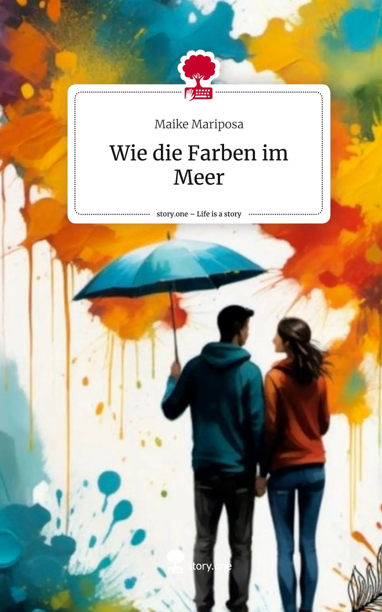 Cover: 9783711580580 | Wie die Farben im Meer. Life is a Story - story.one | Maike Mariposa