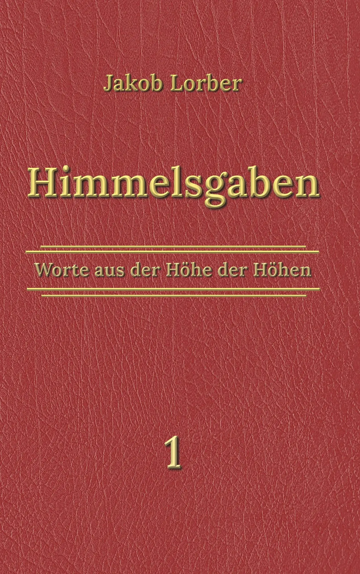 Cover: 9783756200580 | Himmelsgaben Bd. 1 | Jakob Lorber | Taschenbuch | Paperback | 508 S.
