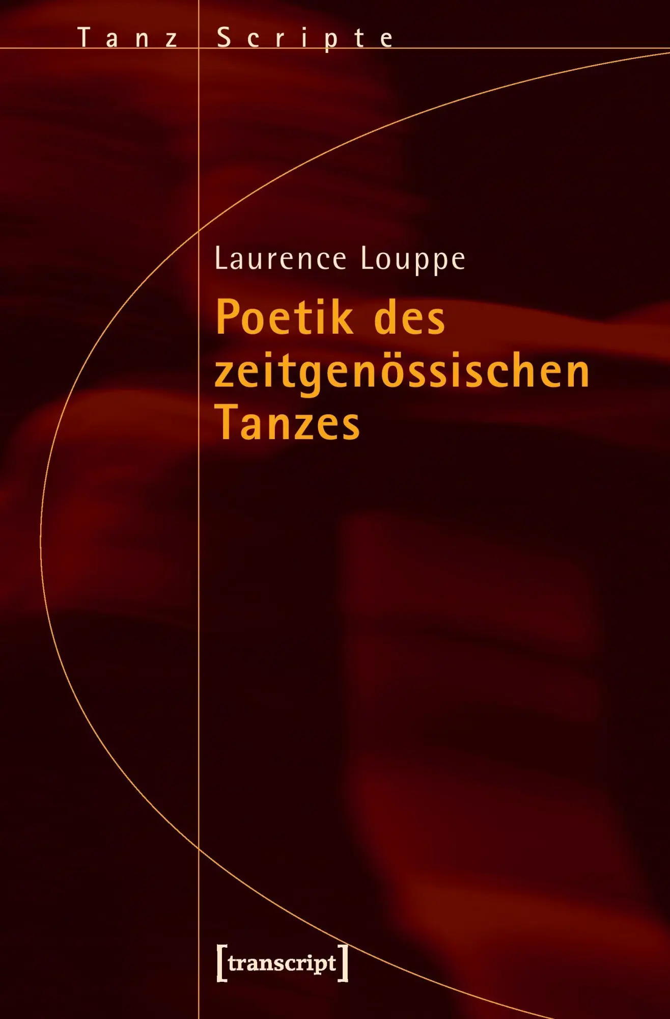 Cover: 9783837610680 | Poetik des zeitgenössischen Tanzes | Laurence Louppe | Taschenbuch