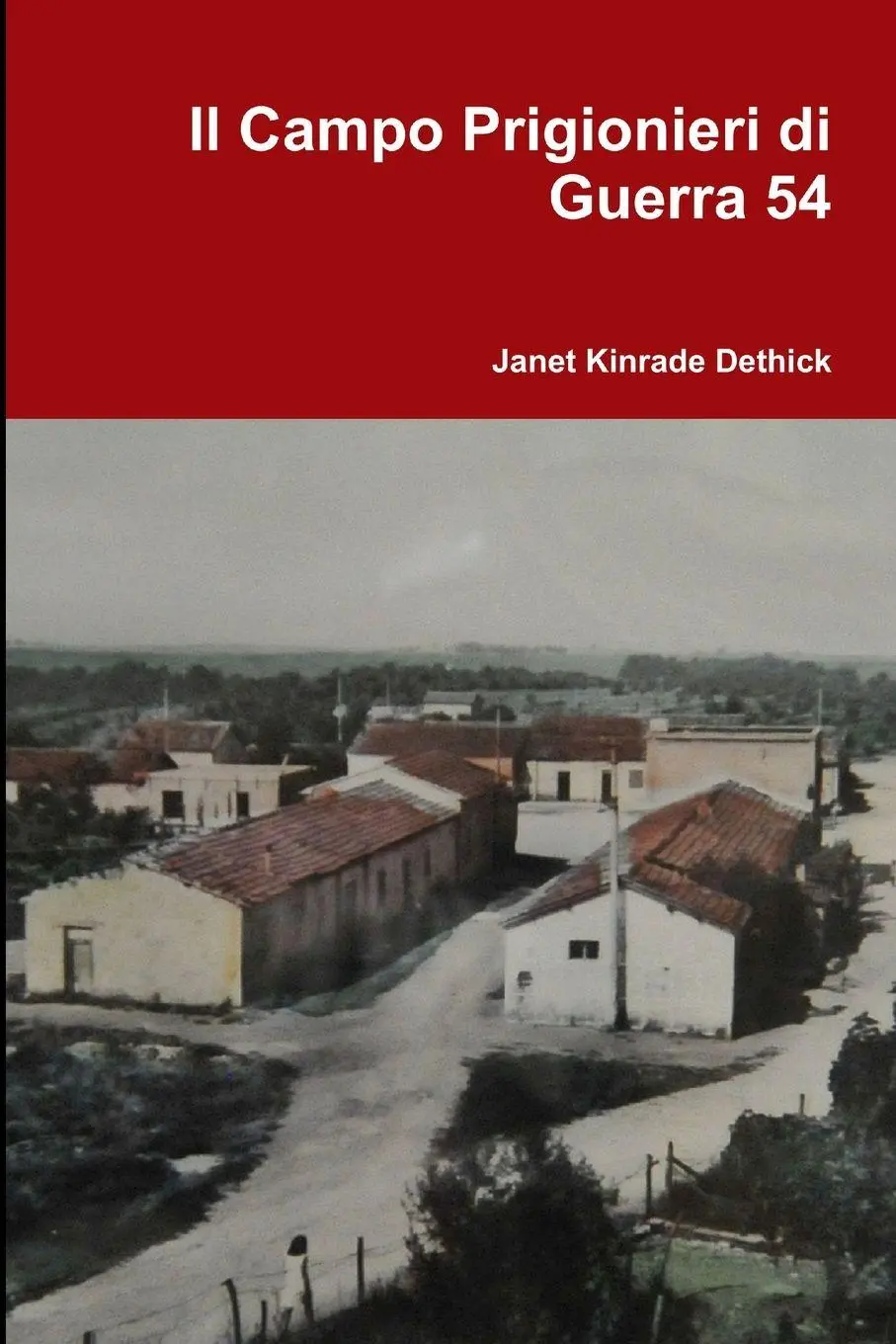Cover: 9781326890780 | Il Campo Prigionieri di Guerra 54 | Janet Kinrade Dethick | Buch