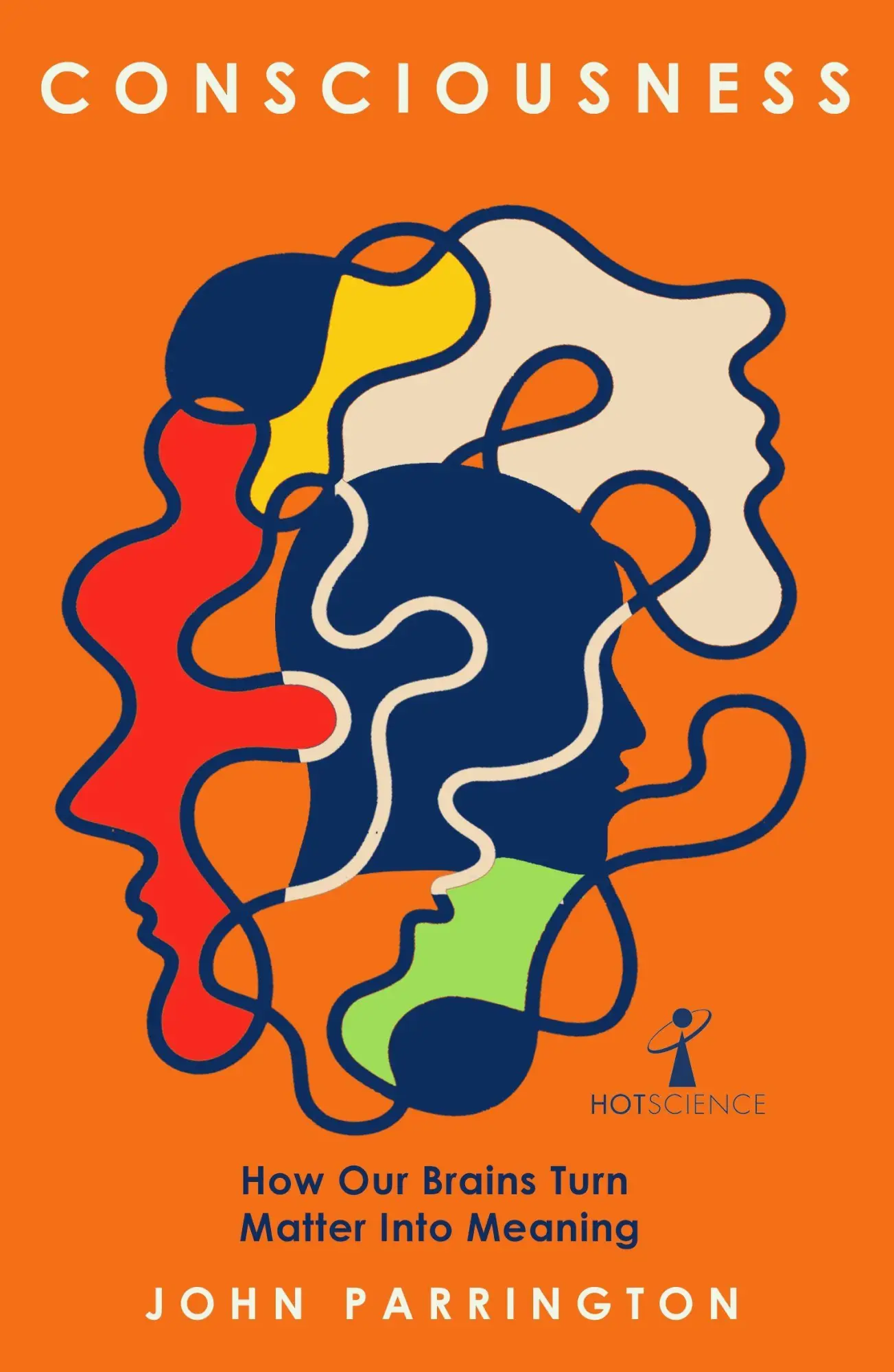 Cover: 9781837730780 | Consciousness | How Our Brains Turn Matter into Meaning | Parrington