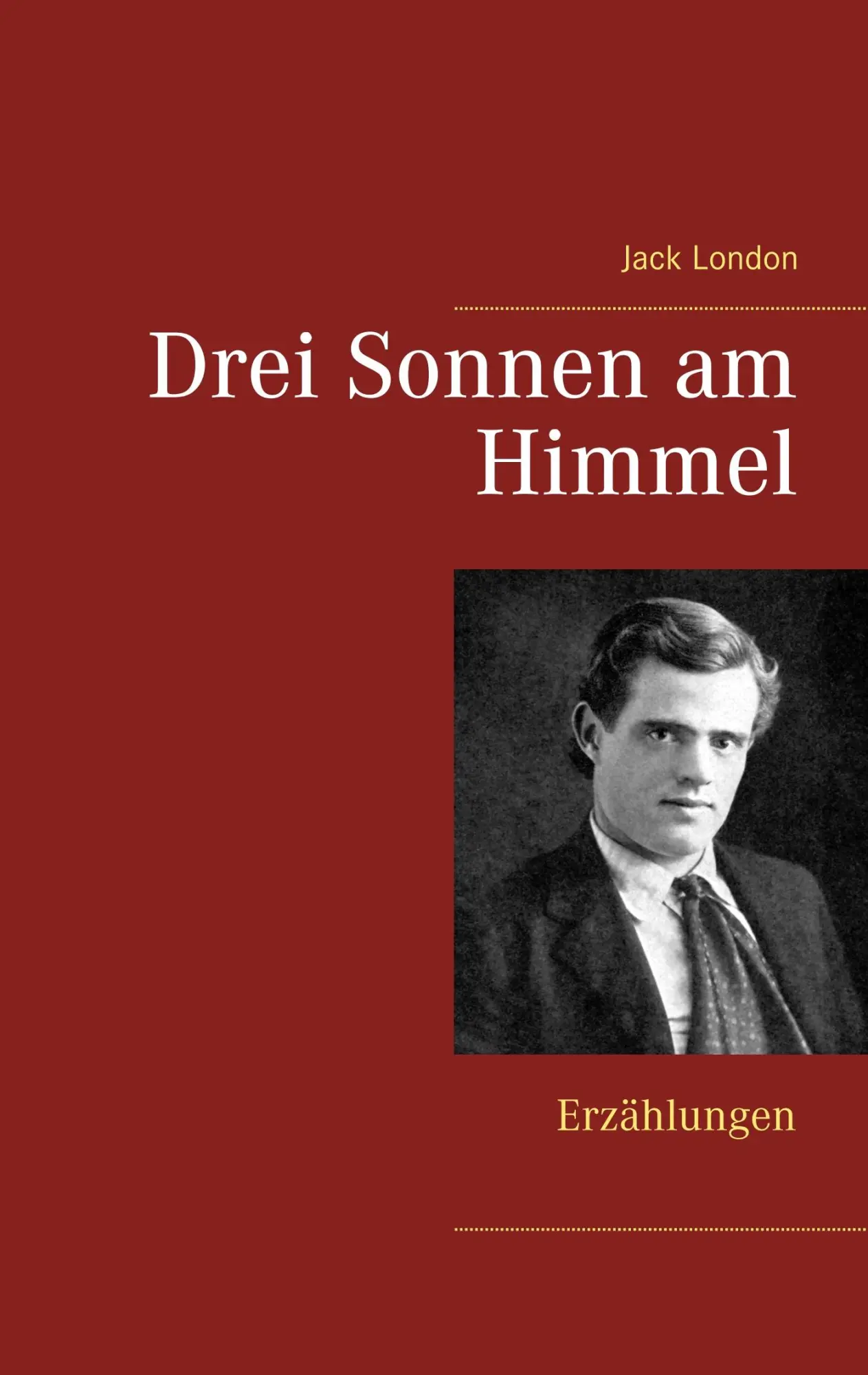 Cover: 9783744850780 | Drei Sonnen am Himmel | Erzählungen | Jack London | Taschenbuch | 2018