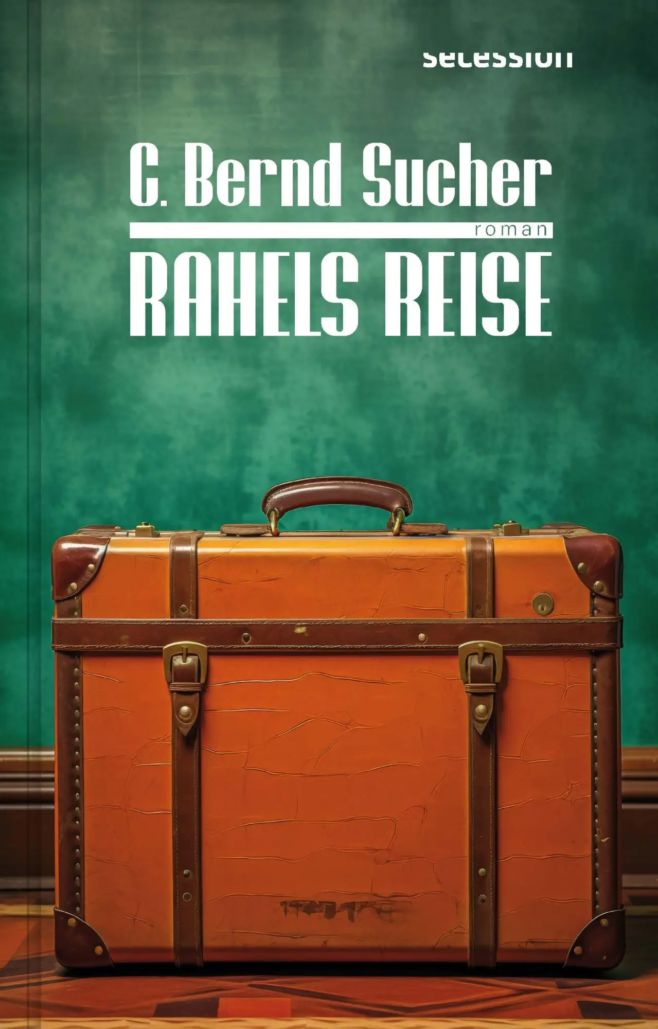 Cover: 9783966390880 | Rahels Reise | C. Bernd Sucher | Buch | 400 S. | Deutsch | 2024