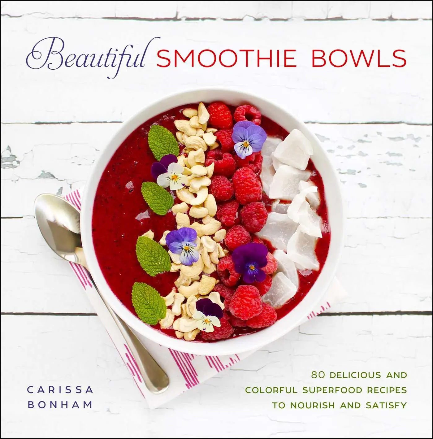 Cover: 9781510770980 | Beautiful Smoothie Bowls | 80 Delicious and Colorful Superfood Recipes