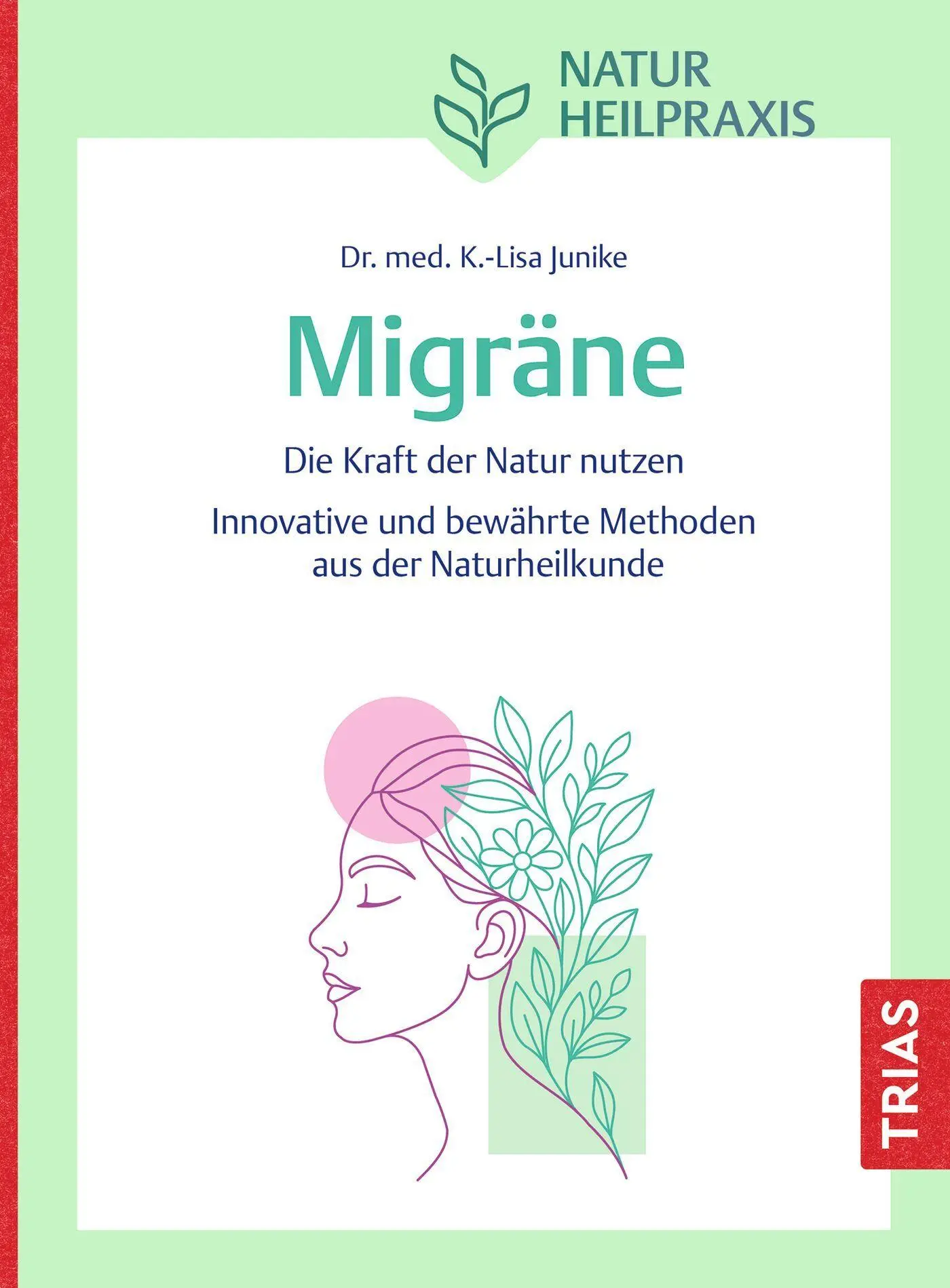 Cover: 9783432120980 | Naturheilpraxis Migräne | Kathrin-Lisa Junike | Taschenbuch | 132 S.