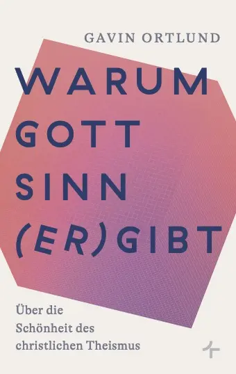 Cover: 9783982500980 | Warum Gott Sinn (er)gibt | Gavin Ortlund | Buch | Buch