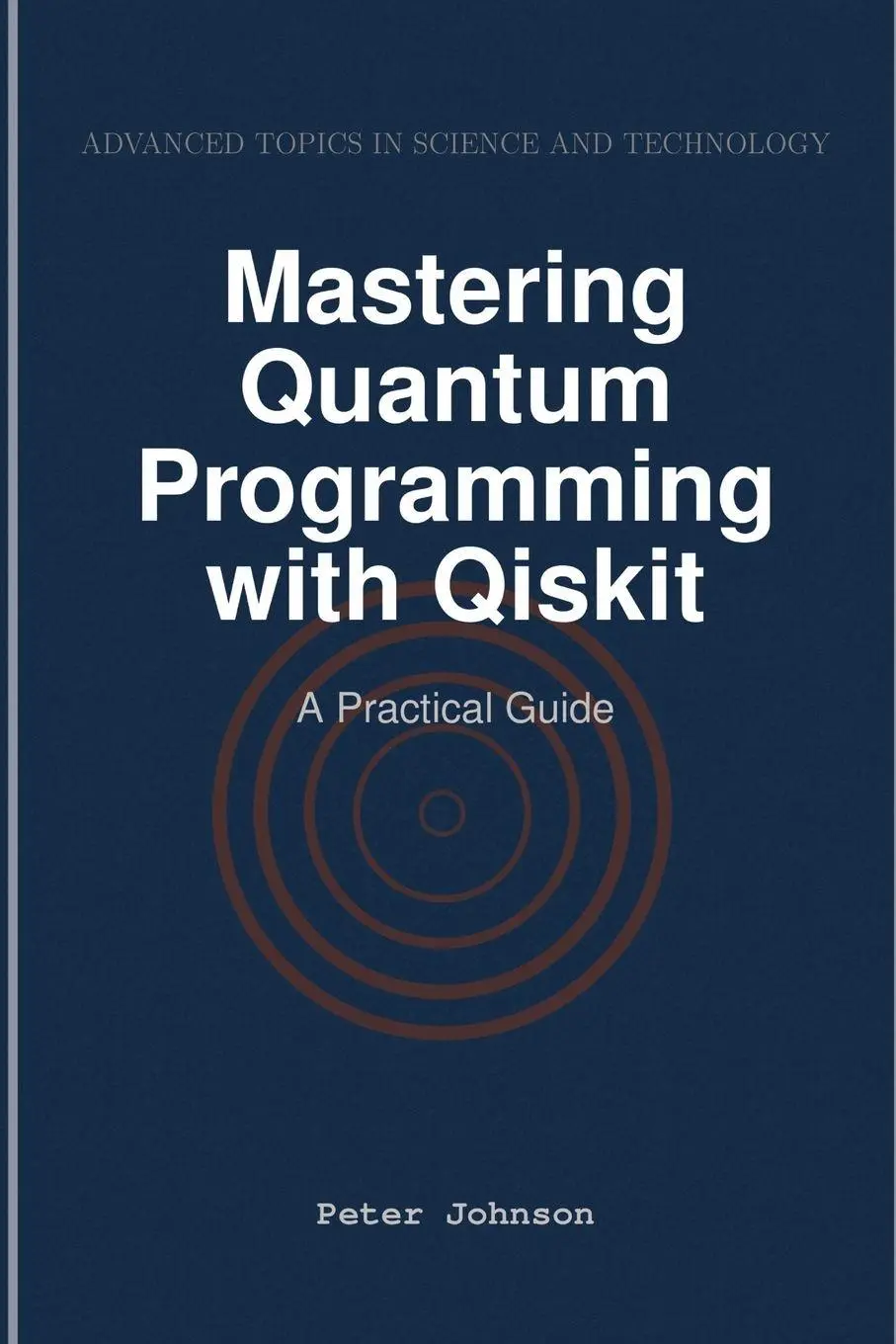 Cover: 9798896650980 | Mastering Quantum Programming with Qiskit | A Practical Guide | Buch