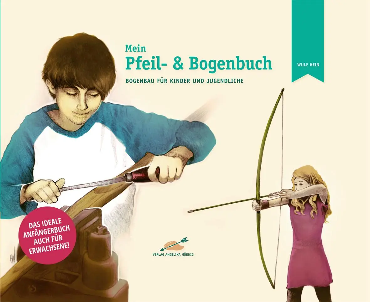 Cover: 9783938921180 | Mein Pfeil- und Bogenbuch | Bogenbau für Kinder und Jugendliche | Hein