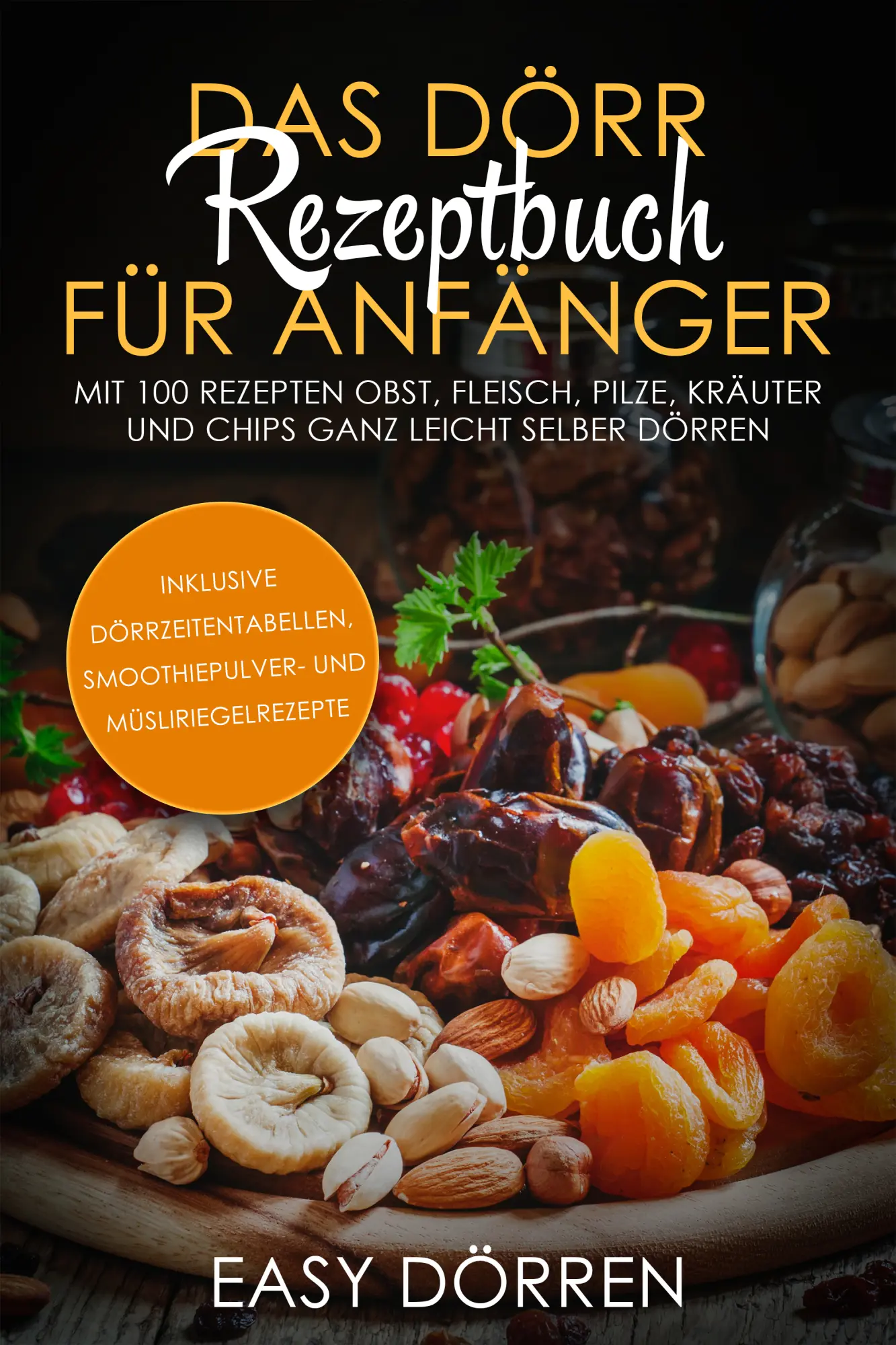 Cover: 9783989101180 | Das Dörr Rezeptbuch für Anfänger: Mit 100 Rezepten Obst, Fleisch,...