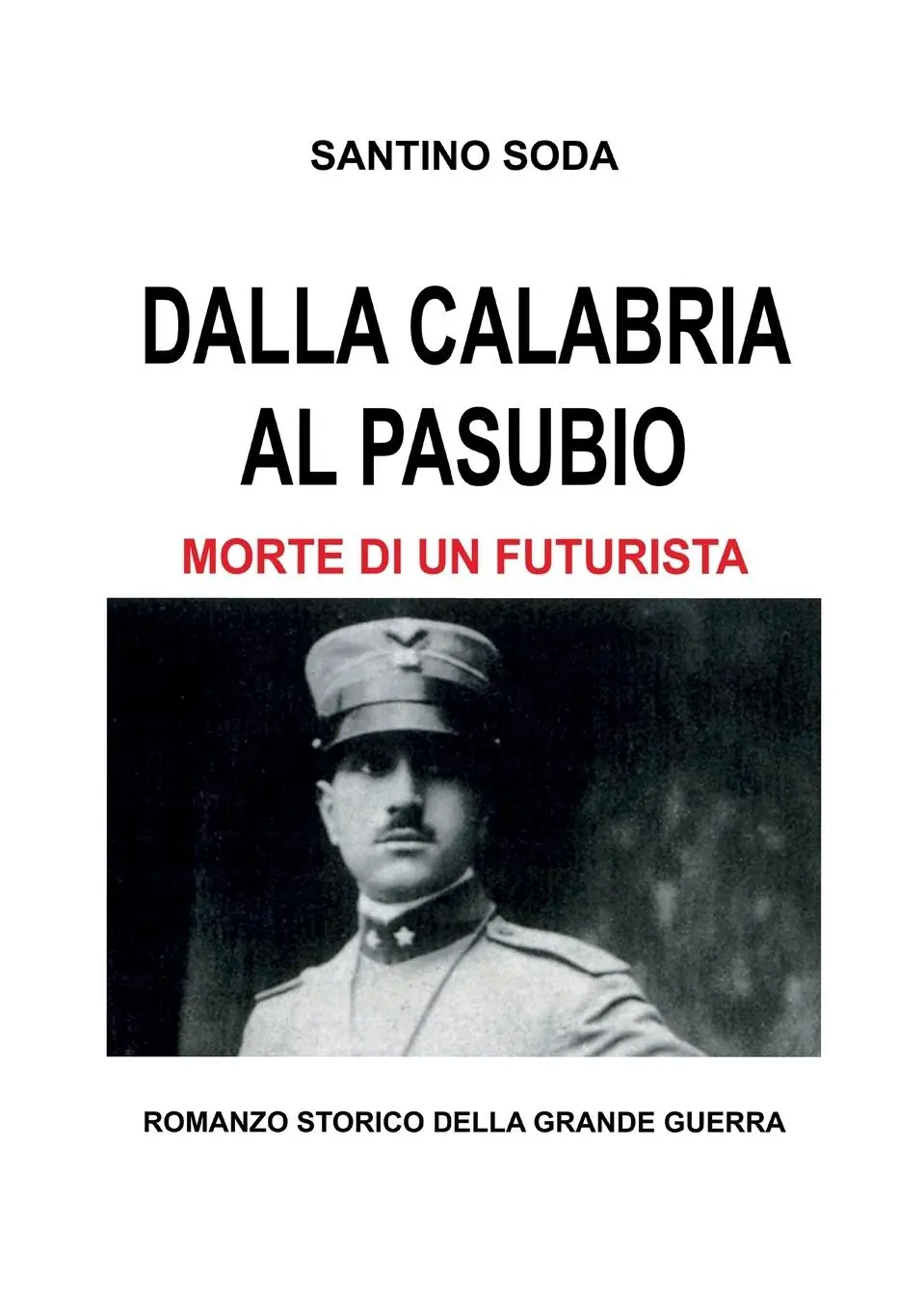 Cover: 9791221491180 | Dalla Calabria al Pasubio. Morte di un futurista | Santino Soda | Buch
