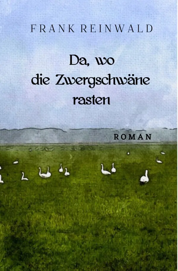 Cover: 9783819731280 | Da, wo die Zwergschwäne rasten | DE | Frank Reinwald | Taschenbuch