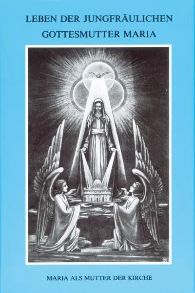 Cover: 9783874491280 | Leben der jungfräulichen Gottesmutter Maria. Geheimnisvolle Stadt...