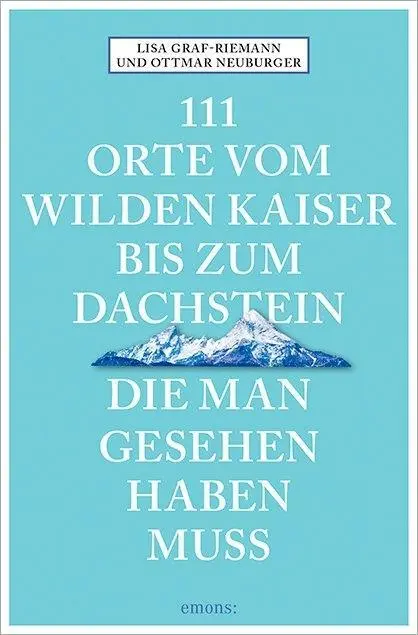 Cover: 9783740801380 | 111 Orte vom Wilden Kaiser bis zum Dachstein, die man gesehen haben...