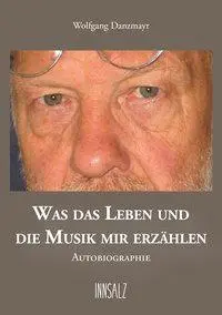Cover: 9783903321380 | WAS DAS LEBEN UND DIE MUSIK MIR ERZÄHLEN | Autobiographie | Danzmayr