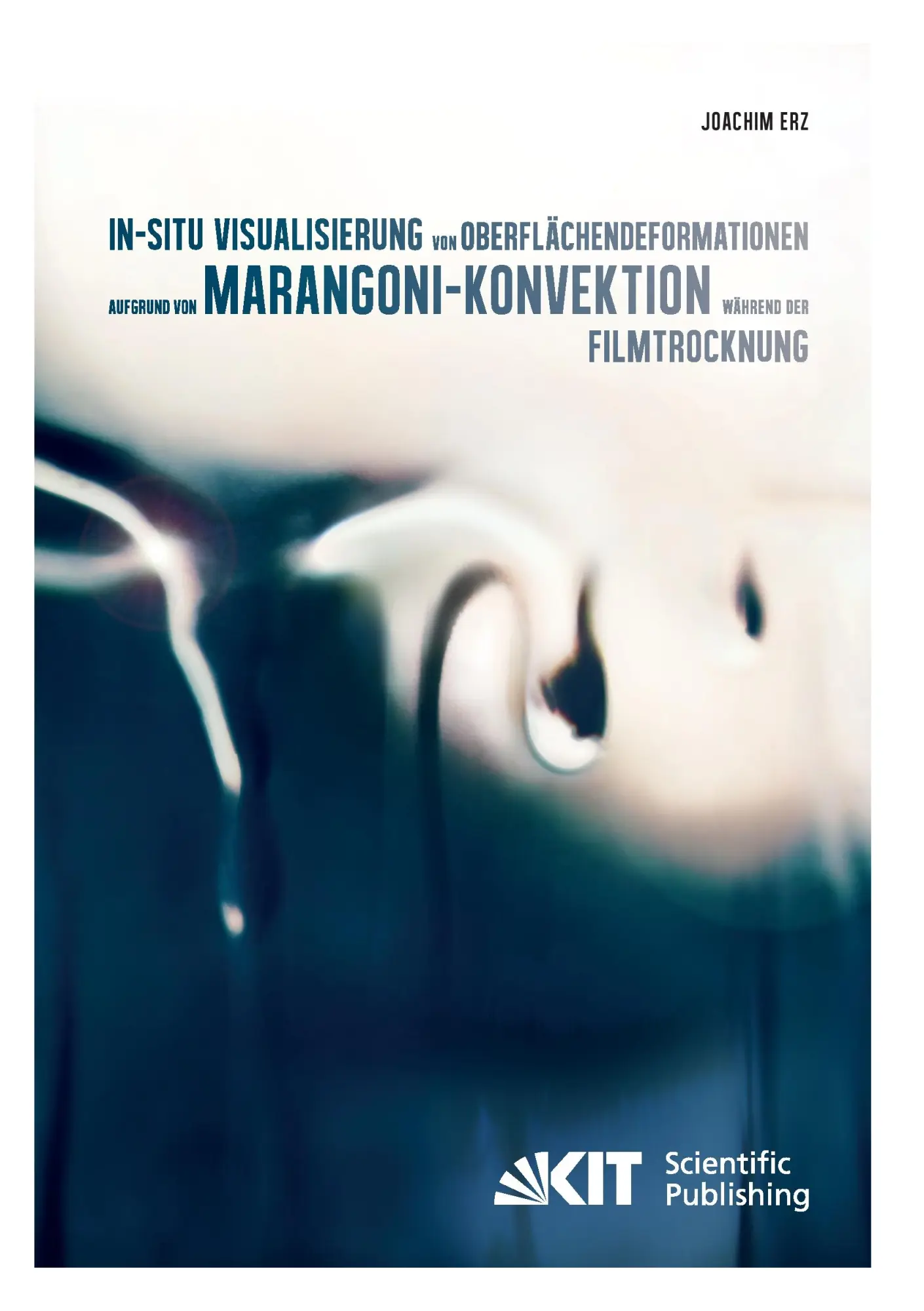 In-situ Visualisierung von Oberflächendeformationen aufgrund von Marangoni-Konvektion während der Filmtrocknung - Joachim Erz Kartoniert (TB)