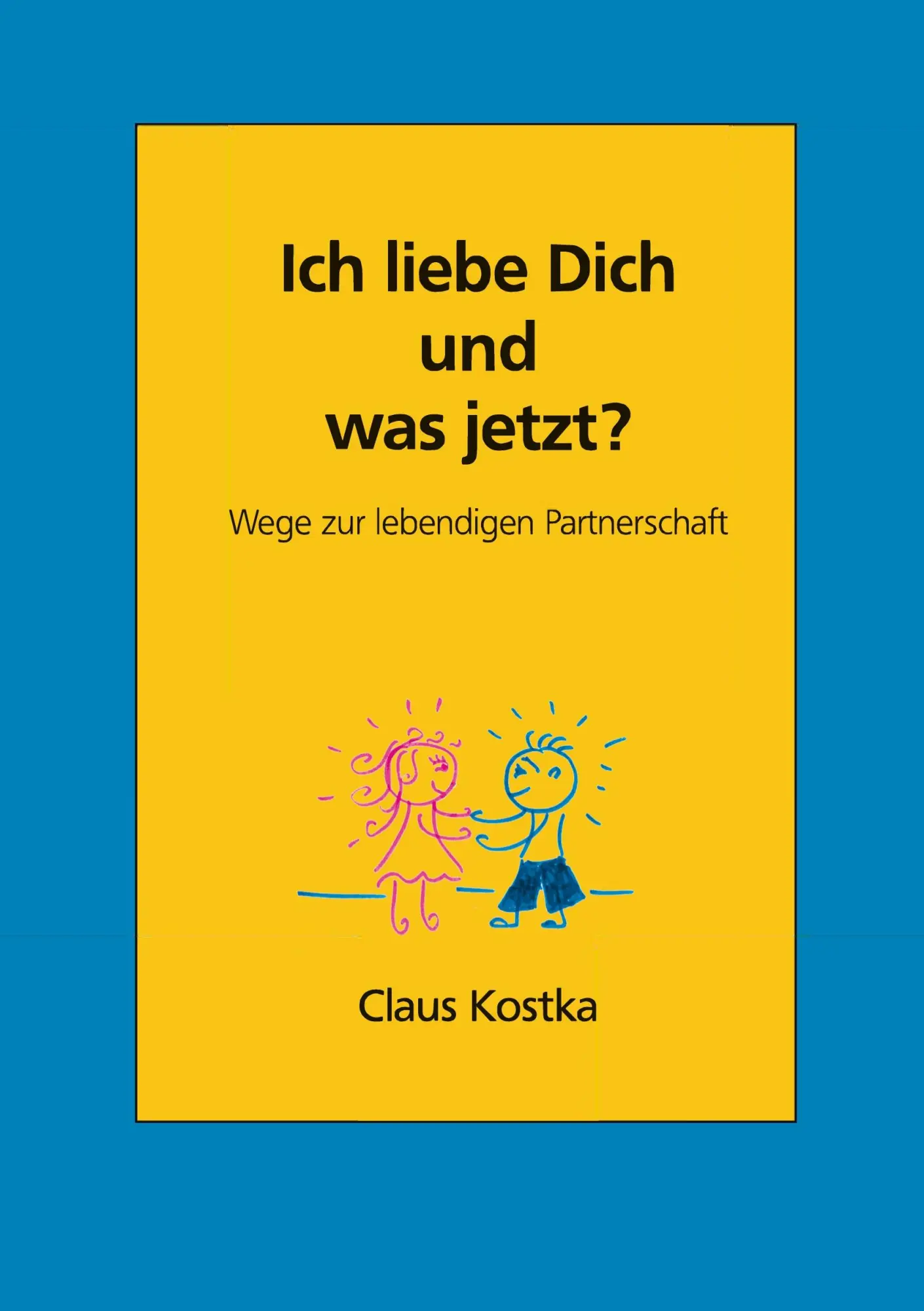 Cover: 9783833401480 | Ich liebe Dich und was jetzt? | Wege zur lebendigen Partnerschaft