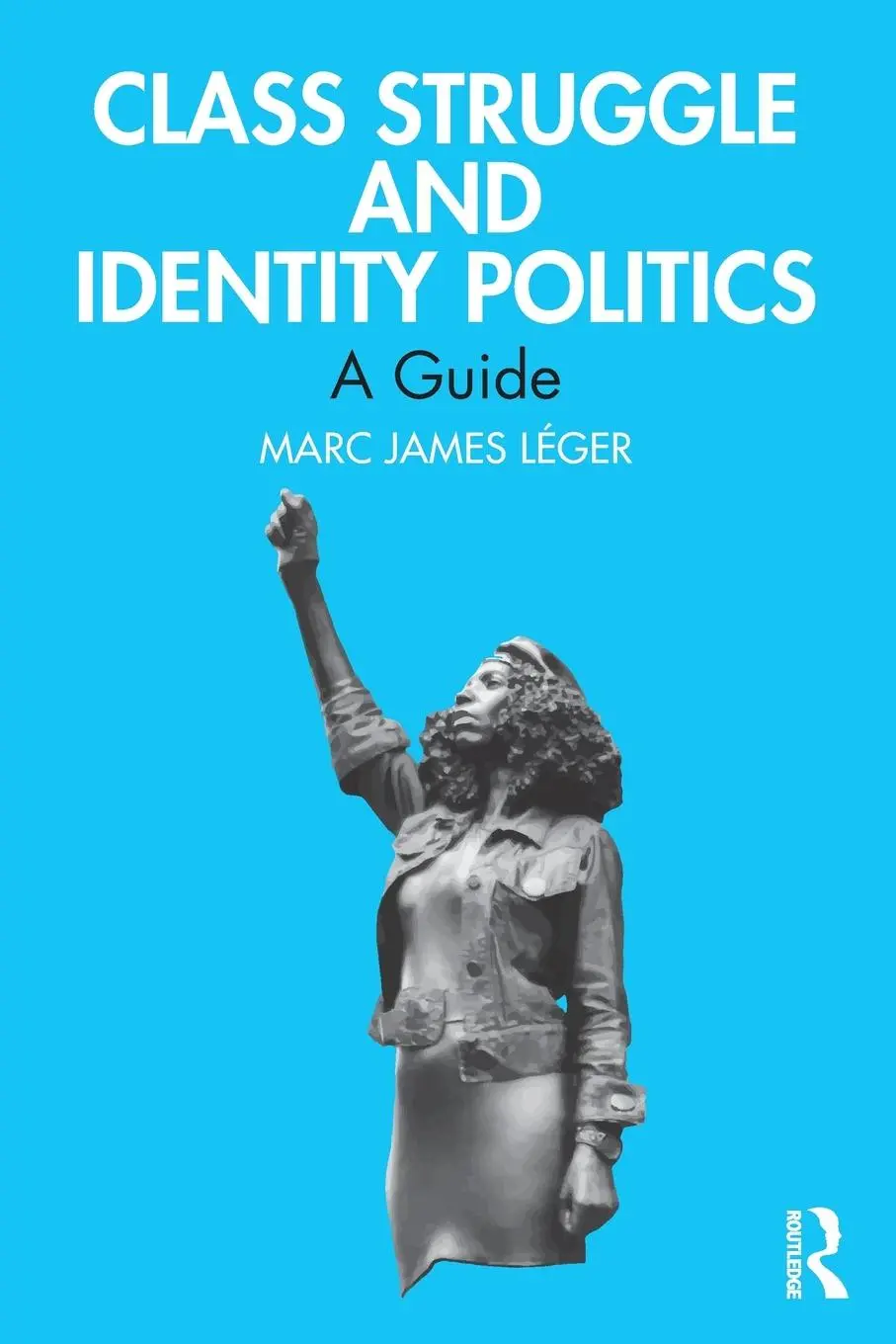 Cover: 9781032751580 | Class Struggle and Identity Politics | A Guide | Marc James Léger