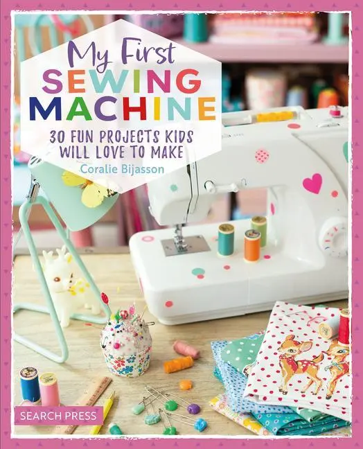 Cover: 9781800921580 | My First Sewing Machine | 30 Fun Projects Kids Will Love to Make