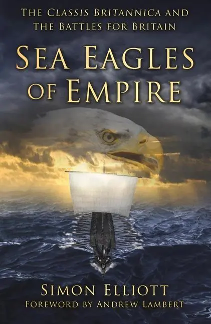 Cover: 9781803991580 | Sea Eagles of Empire: The Classis Britannica and the Battles for...