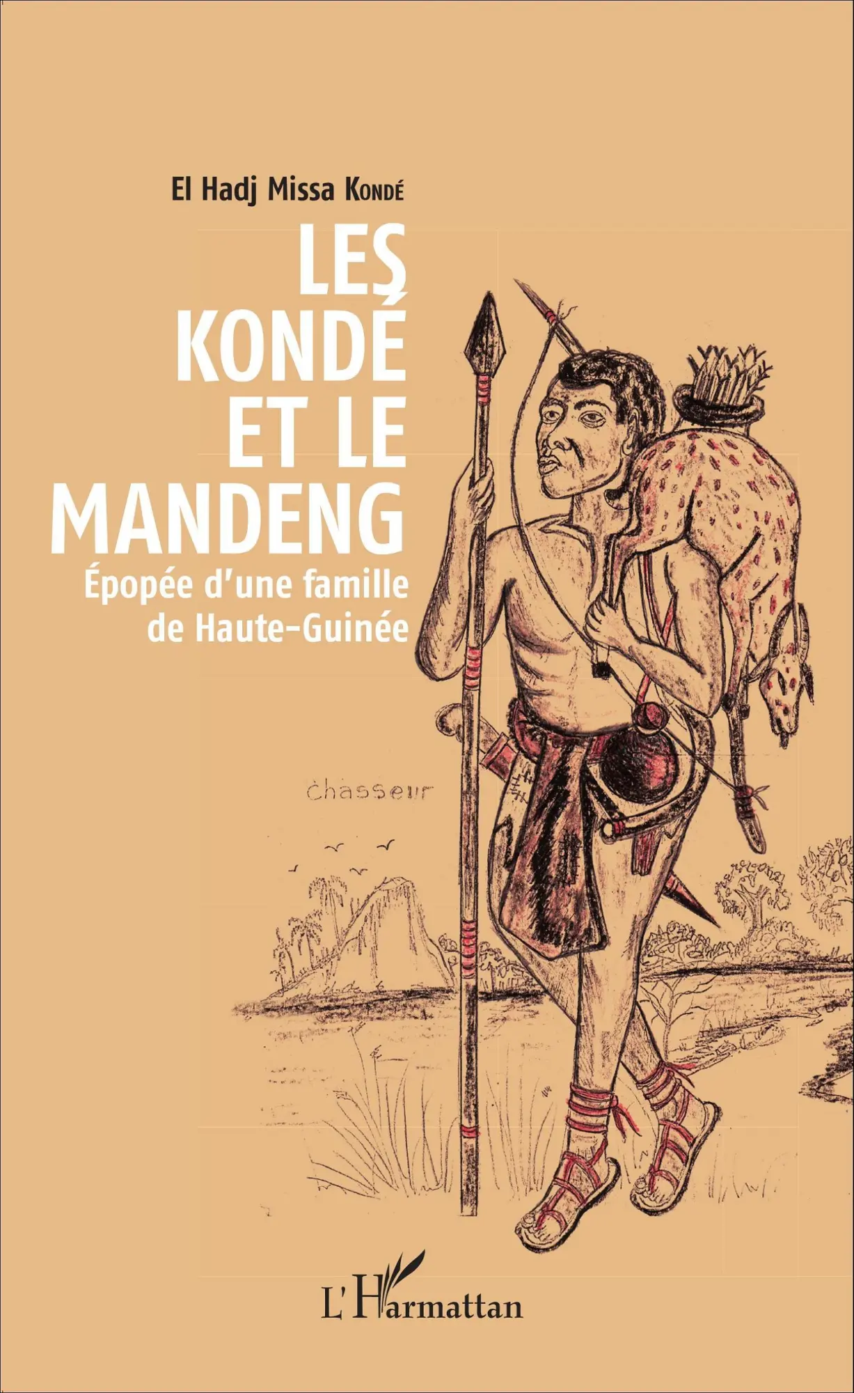 Cover: 9782343051680 | Les Kondé et le Mandeng | Épopée d'une famille de Haute-Guinée | Kondé
