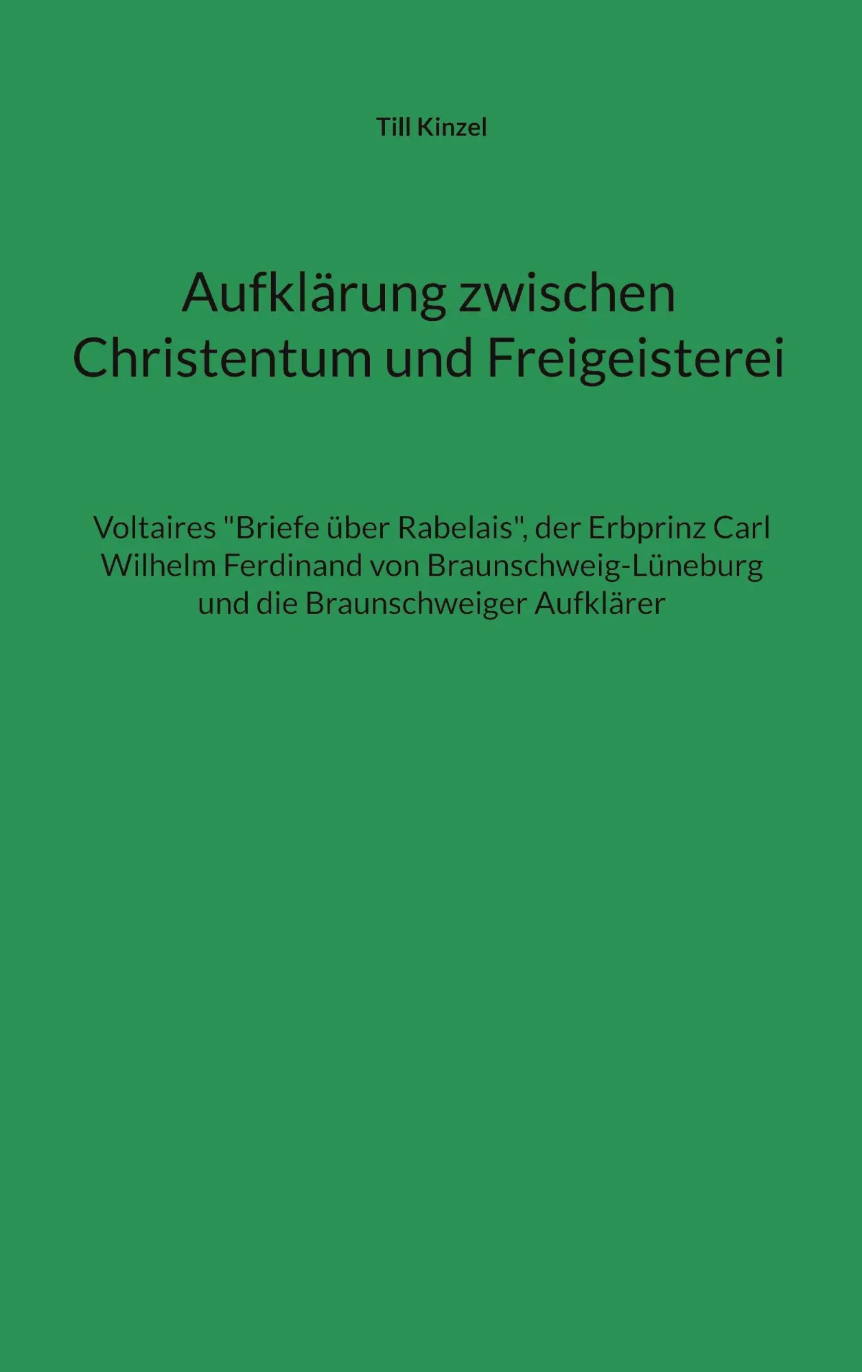 Cover: 9783756881680 | Aufklärung zwischen Christentum und Freigeisterei | Till Kinzel | Buch