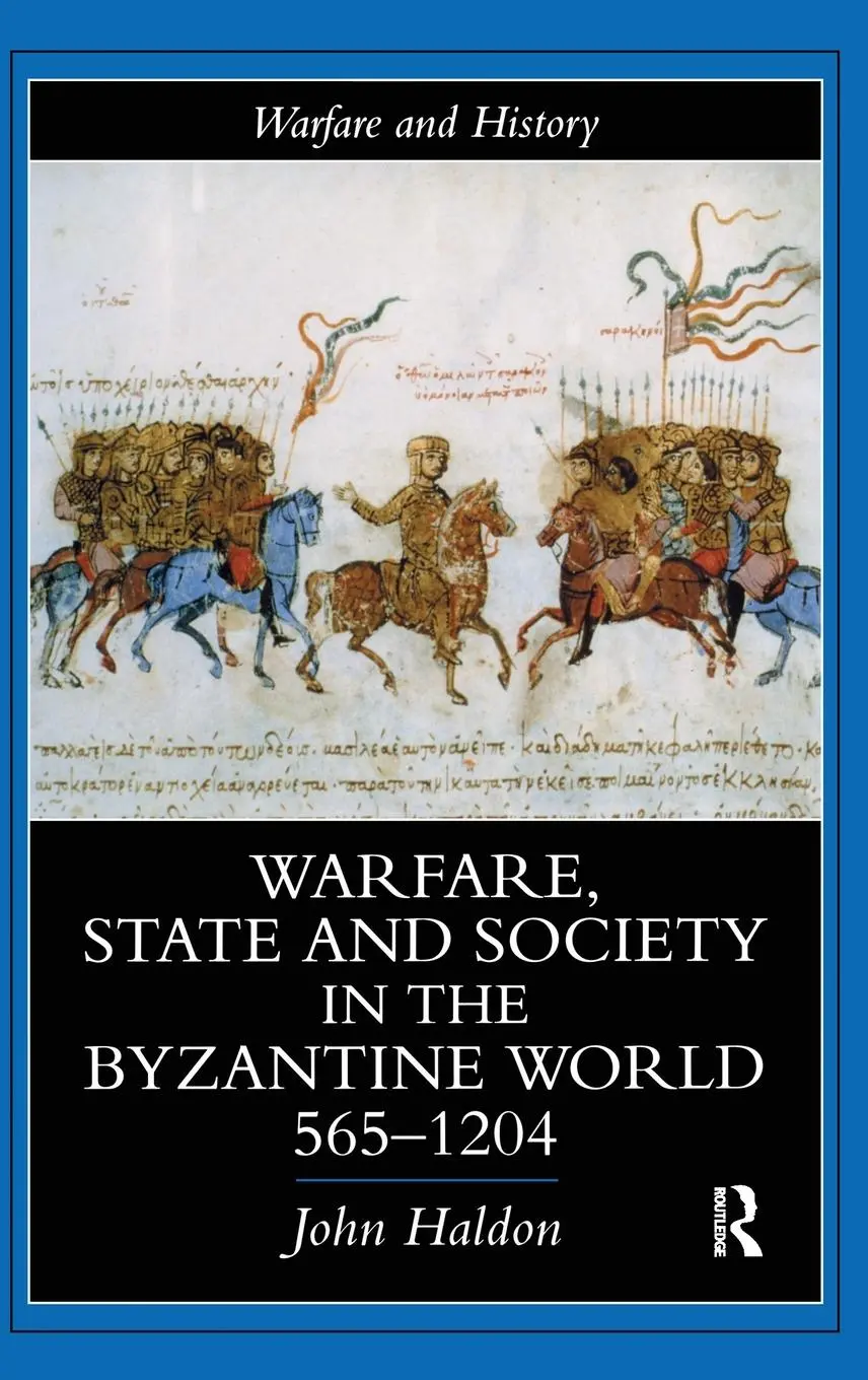 Cover: 9781138141780 | Warfare, State And Society In The Byzantine World 565-1204 | Haldon