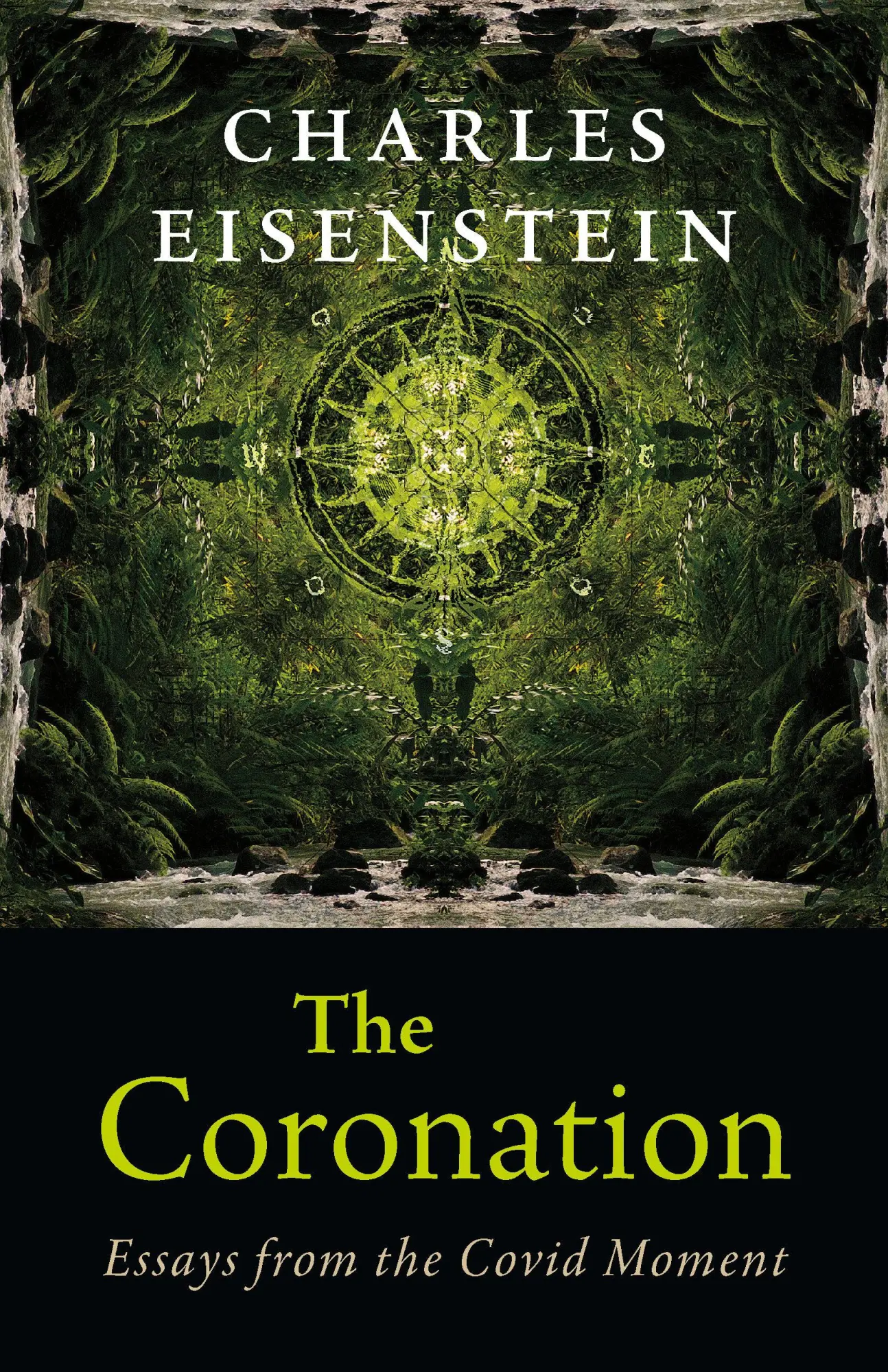Cover: 9781645021780 | The Coronation | Essays from the Covid Moment | Charles Eisenstein