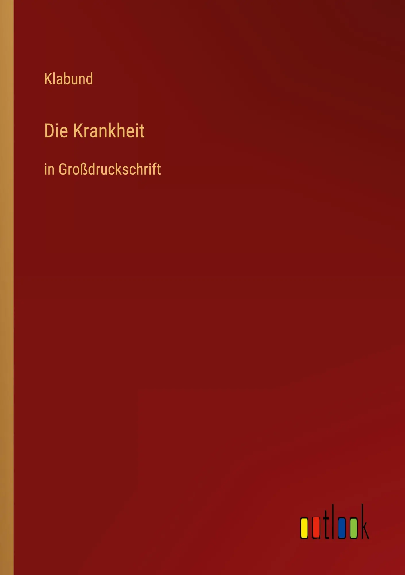 Cover: 9783368481780 | Die Krankheit | in Großdruckschrift | Klabund | Taschenbuch | 52 S.