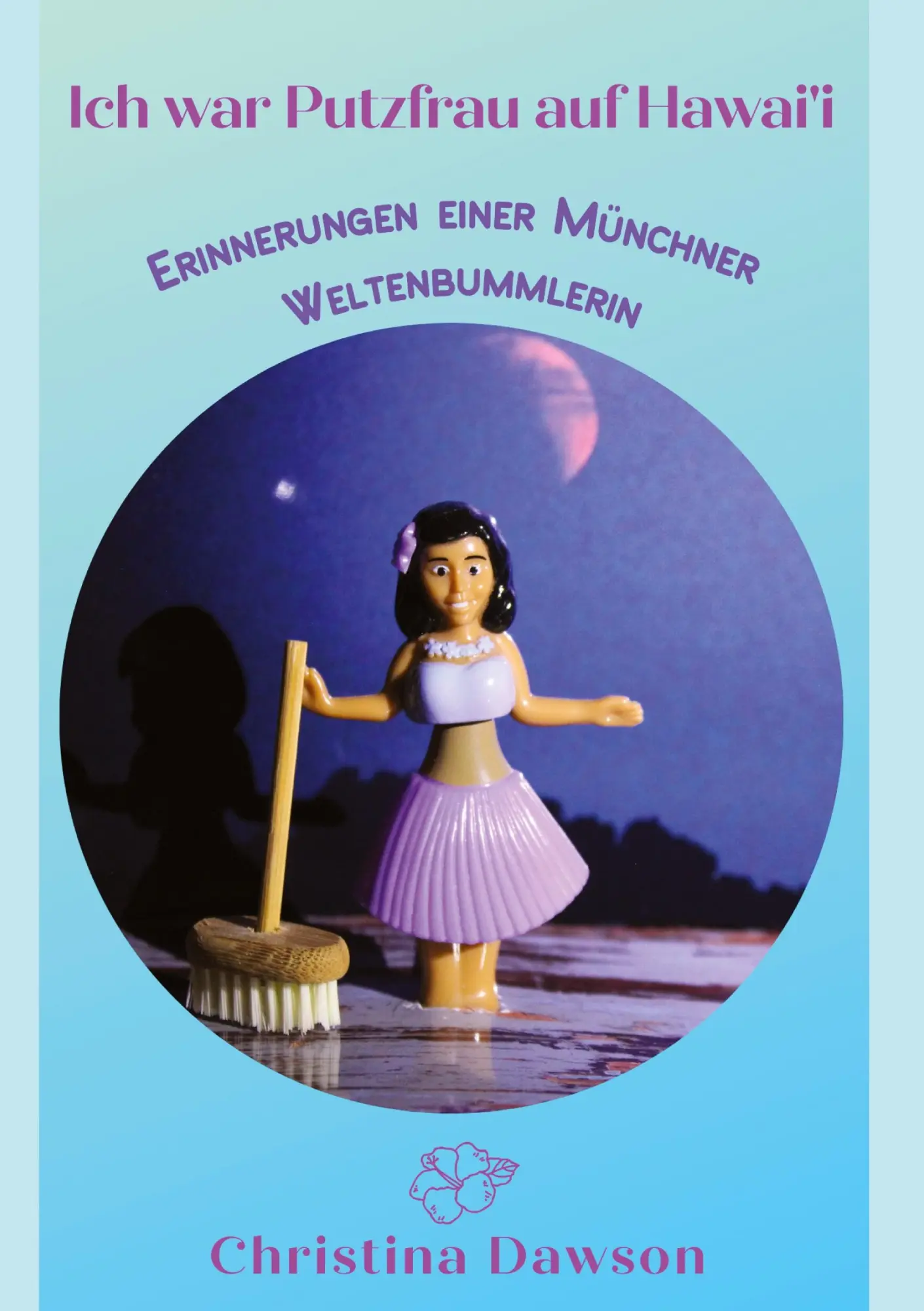 Cover: 9783347511880 | Ich war Putzfrau auf Hawai'i | Christina Dawson | Taschenbuch | 220 S.