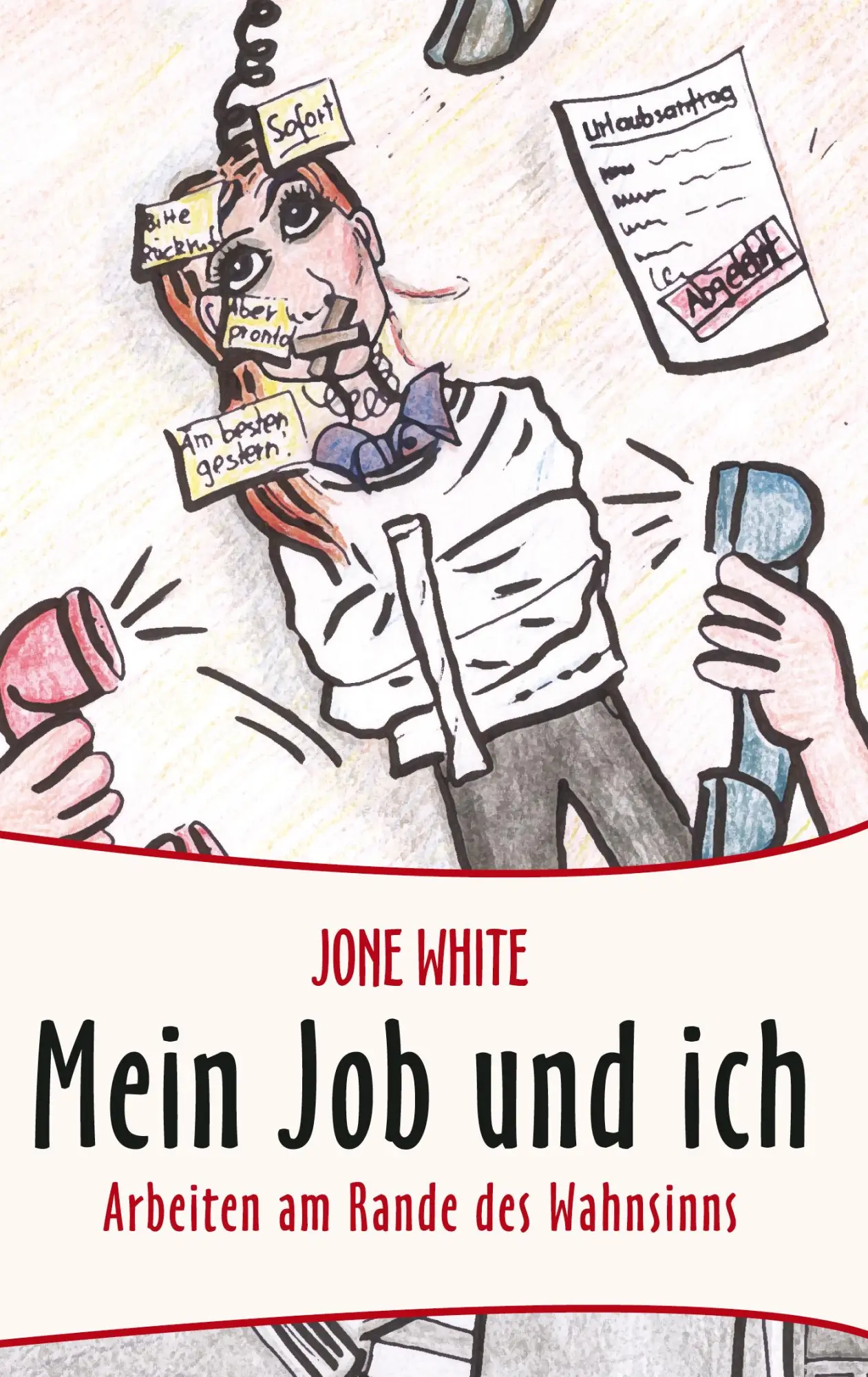 Mein Job und ich: Arbeiten am Rande des Wahnsinns