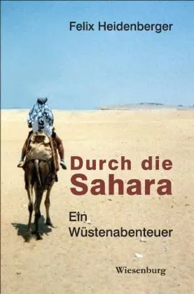 Cover: 9783937101880 | Durch die Sahara | Ein Wüstenabenteuer | Felix Heidenberger | Buch