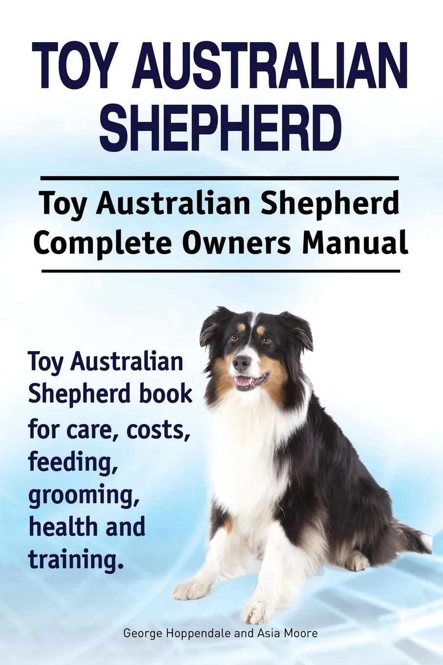 Cover: 9781910941980 | Toy Australian Shepherd. Toy Australian Shepherd Dog Complete...