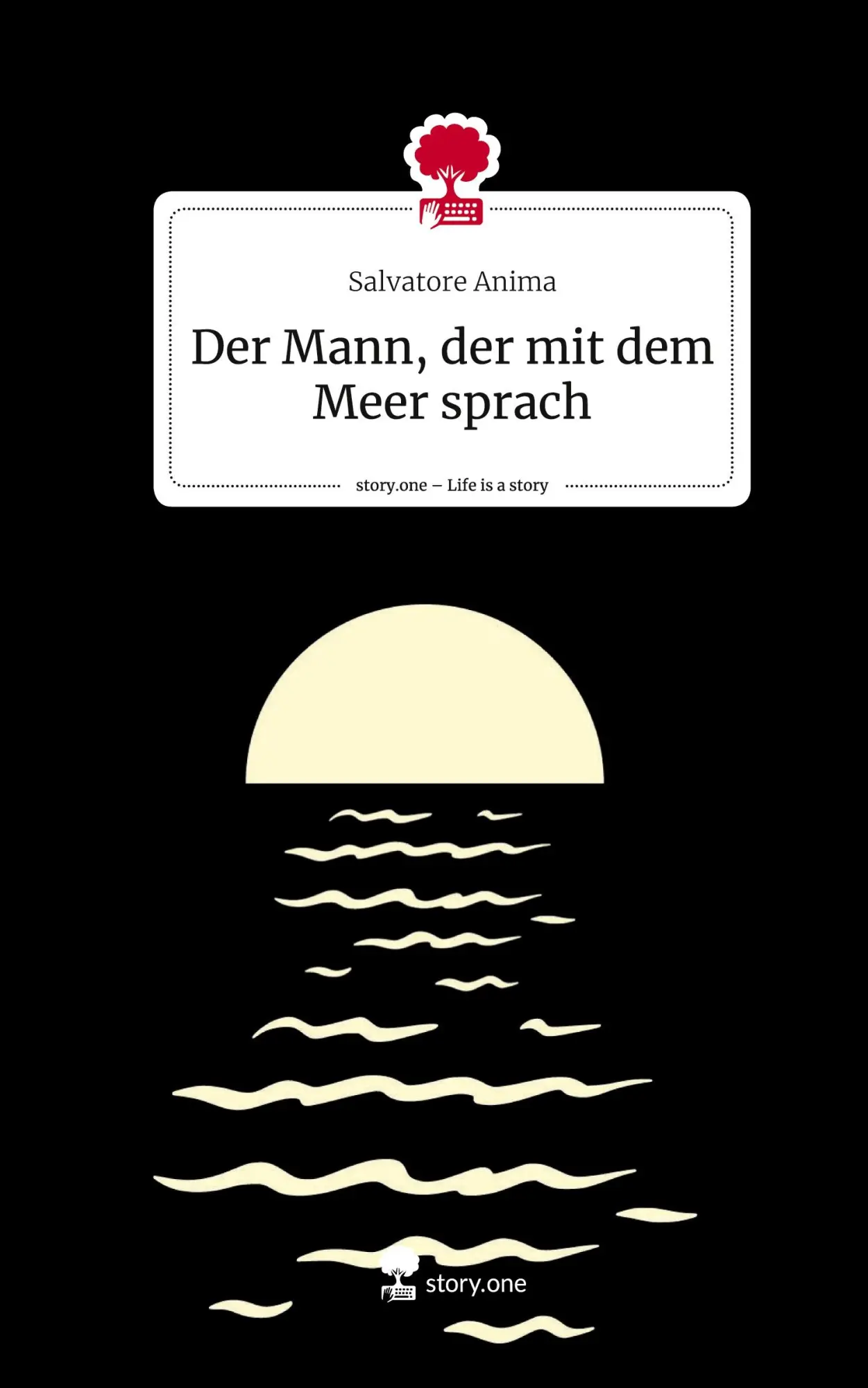 Cover: 9783710831980 | Der Mann, der mit dem Meer sprach. Life is a Story - story.one | Anima