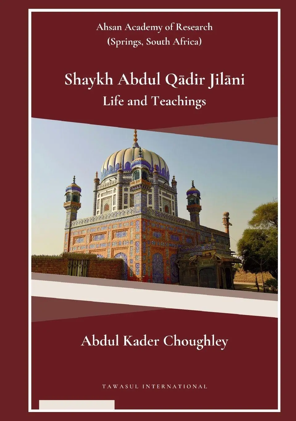 Cover: 9789391601980 | Shaykh Abdul Q¿dir Jil¿ni Life and Teachings | Abdul Kader Choughley