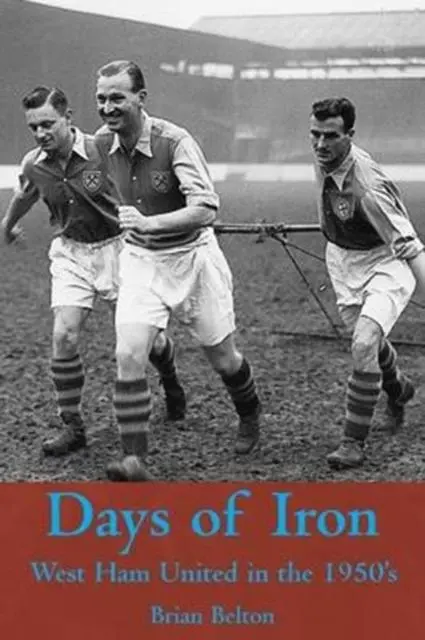 Cover: 9781780912080 | Days of Iron: The Story of West Ham United in the Fifties | Belton