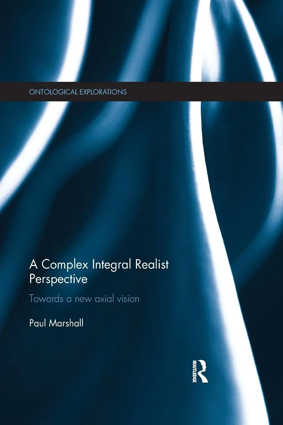 Cover: 9780815362180 | A Complex Integral Realist Perspective | Towards A New Axial Vision