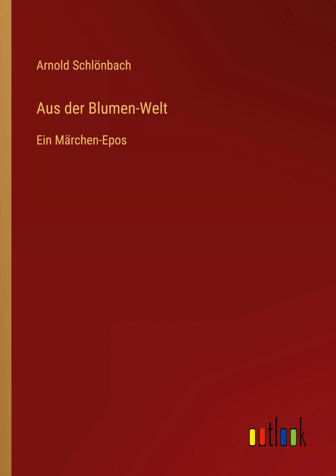Aus der Blumen-Welt: Ein Märchen-Epos