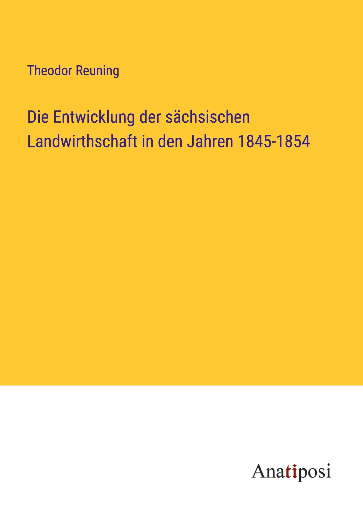Die Entwicklung der sächsischen Landwirthschaft in den Jahren 1845-1854
